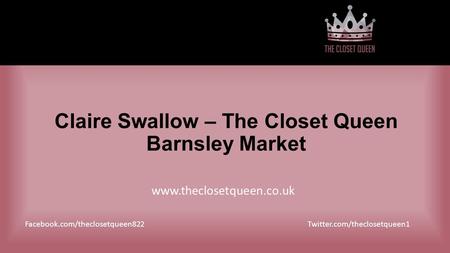 Claire Swallow – The Closet Queen Barnsley Market
