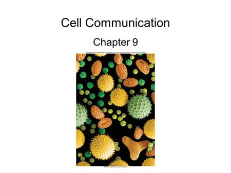 Cell Communication Chapter 9. Please note that due to differing operating systems, some animations will not appear until the presentation is viewed in.