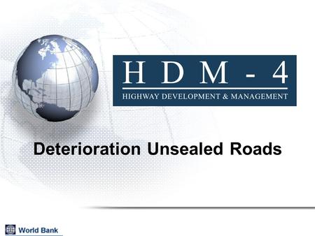 Deterioration Unsealed Roads. 2 Gravel Earth (or Sand) * Unsealed Roads Classification * Engineered roads.