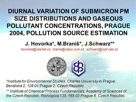 *Institute for Environmental Studies, Charles University in Prague, Benátská 2, 128 01 Prague 2, Czech Republic ** Institute of Chemical Process Fundamentals,
