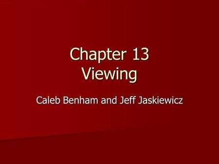 Chapter 13 Viewing Caleb Benham and Jeff Jaskiewicz.