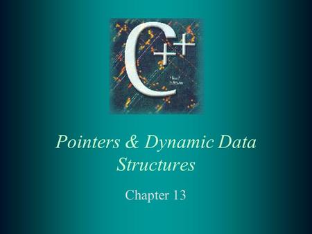 Pointers & Dynamic Data Structures Chapter 13. 2 Dynamic Data Structures t Arrays & structs are static (compile time) t Dynamic expand as program executes.