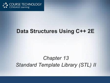 Data Structures Using C++ 2E Chapter 13 Standard Template Library (STL) II.