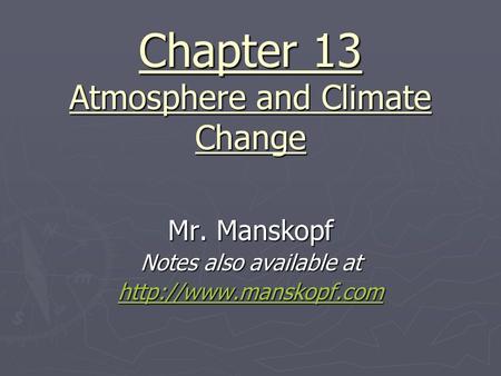 Chapter 13 Atmosphere and Climate Change Mr. Manskopf Notes also available at