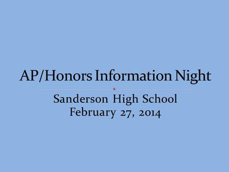 Sanderson High School February 27, 2014. Has intellectual curiosity Is respectful of classmates and teacher’s opinions Has a desire to achieve Has a desire.