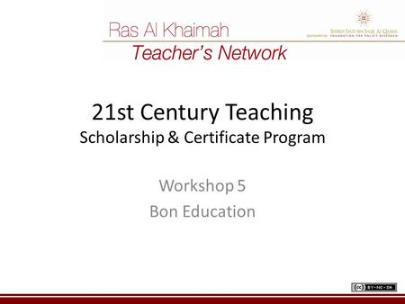 21st Century Teaching Scholarship & Certificate Program Workshop 5 Bon Education.