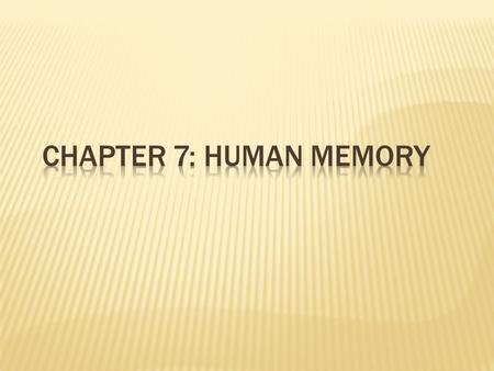 Chapter 7: Human Memory.