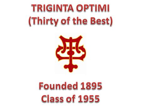 Joe Coombs, Art Stahmer, and Byron Hood Triginta Optimi With Joe Coombs as their president, the boys of Triginta Optimi enjoyed another big year. The.