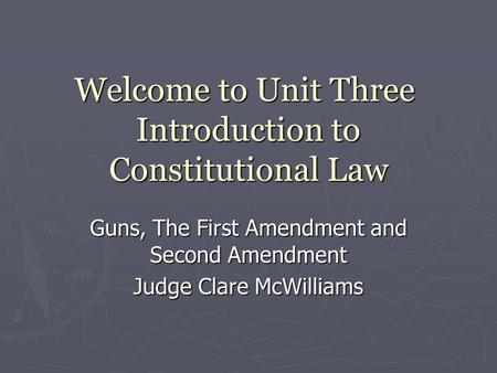 Welcome to Unit Three Introduction to Constitutional Law