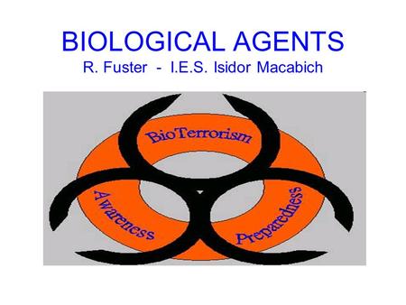 BIOLOGICAL AGENTS R. Fuster - I.E.S. Isidor Macabich.