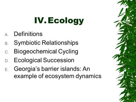 IV. Ecology Definitions Symbiotic Relationships Biogeochemical Cycling