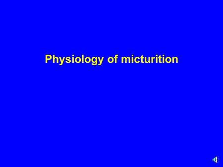 Physiology of micturition