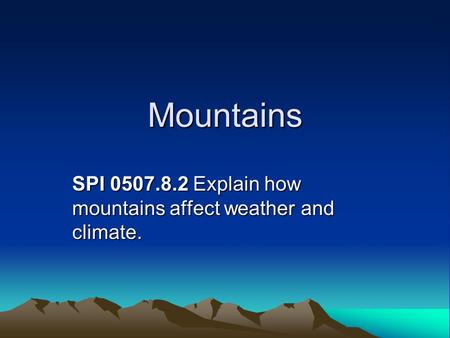 SPI Explain how mountains affect weather and climate.