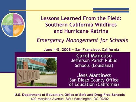 Lessons Learned From the Field: Southern California Wildfires and Hurricane Katrina Emergency Management for Schools June 4-5, 2008 ~ San Francisco, California.