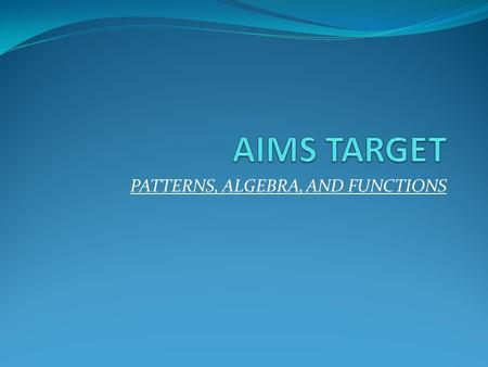 PATTERNS, ALGEBRA, AND FUNCTIONS