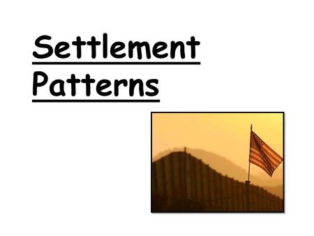 Settlement Patterns. The various ethnic groups have settled in different areas of the USA. Each groups settles in a particular area due to a culmination.