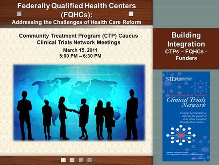 Federally Qualified Health Centers (FQHCs): Addressing the Challenges of Health Care Reform Community Treatment Program (CTP) Caucus Clinical Trials Network.