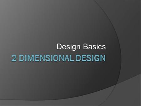 Design Basics 2 Dimensional design.