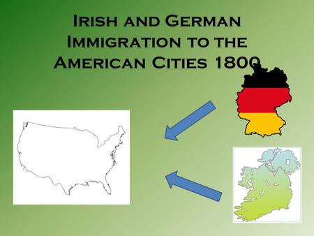 Irish and German Immigration to the American Cities 1800.