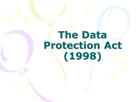 The Data Protection Act (1998). The Data Protection Act allows you to Check if any organisation keeps information about you on computer or in paper form.