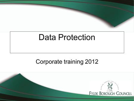 Data Protection Corporate training 2012. Data Protection Act 1998 Replaces DPA 1994 EC directive 94/46/EC The Information Commissioner The courts.