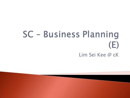 Lim Sei cK.  COVER  TABLE OF CONTENTS  EXECUTIVE SUMMARY  BUSINESS PROFILE  DESCRIPTION OF BUSINESS  DESCRIPTION OF PRODUCT(S)/SERVICE(S)