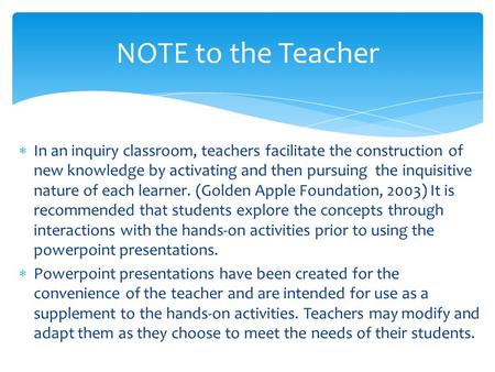 NOTE to the Teacher  In an inquiry classroom, teachers facilitate the construction of new knowledge by activating and then pursuing the inquisitive nature.