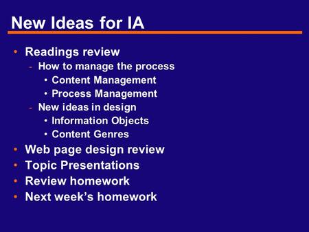 New Ideas for IA Readings review - How to manage the process Content Management Process Management - New ideas in design Information Objects Content Genres.