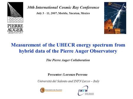 Measurement of the UHECR energy spectrum from hybrid data of the Pierre Auger Observatory Presenter: Lorenzo Perrone Università del Salento and INFN Lecce.