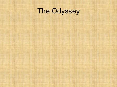 The Odyssey. Odysseus King of Ithaca Defining Greek leader Strength, courage, nobility, thirst for glory, confident in his authority Sharp intellect.
