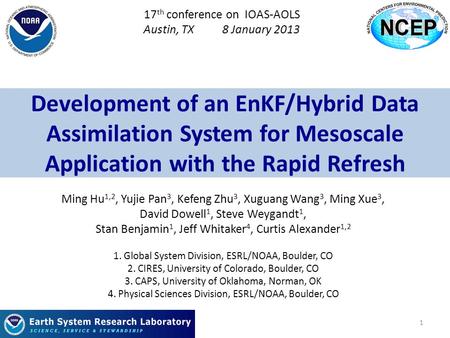 Development of an EnKF/Hybrid Data Assimilation System for Mesoscale Application with the Rapid Refresh Ming Hu 1,2, Yujie Pan 3, Kefeng Zhu 3, Xuguang.