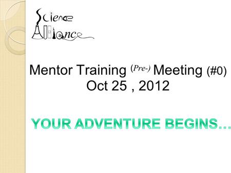 Mentor Training ( Pre-) Meeting (#0) Oct 25, 2012.
