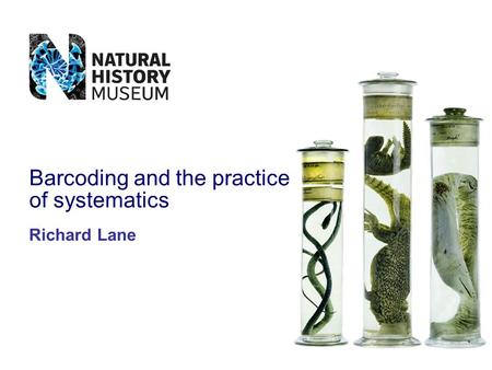 Richard Lane Barcoding and the practice of systematics.
