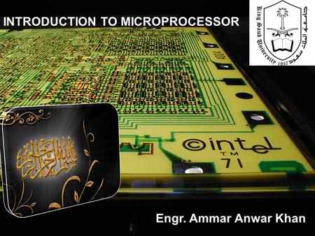 INTRODUCTION TO MICROPROCESSOR Engr. Ammar Anwar Khan.