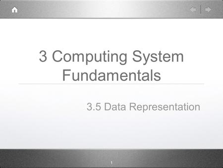 1 3 Computing System Fundamentals 3.5 Data Representation.