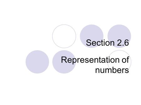 Section 2.6 Representation of numbers. Decimal representation (base 10) Given a positive integer X, the decimal representation of X is a string of digits.