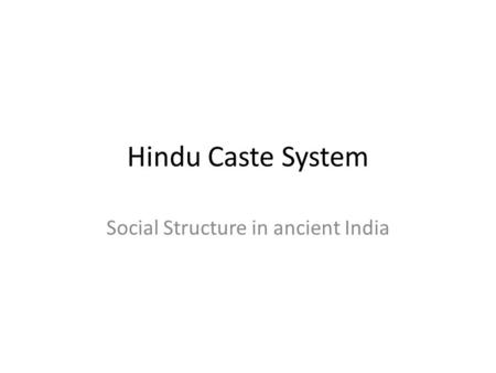 Hindu Caste System Social Structure in ancient India.