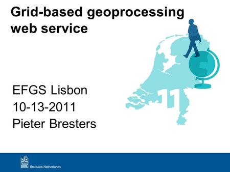 Grid-based geoprocessing web service EFGS Lisbon 10-13-2011 Pieter Bresters.
