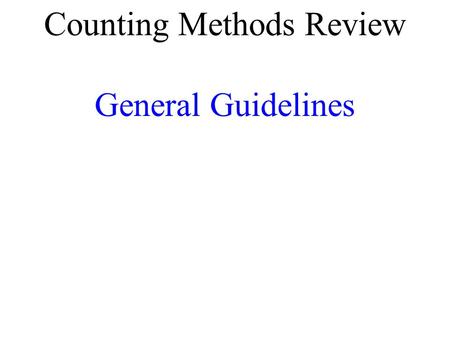 Counting Methods Review General Guidelines. Fundamental Counting Principle Each category outcome is independent of any other category outcome OR Items.