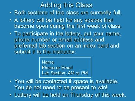 Adding this Class Both sections of this class are currently full.Both sections of this class are currently full. A lottery will be held for any spaces.