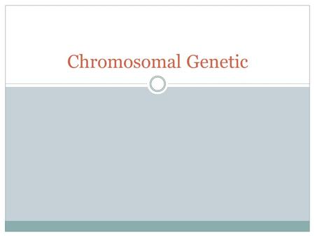 Chromosomal Genetic. Why are some traits inherited in ways other than Mendel’s? Linked genes Gene (chromosome) mapping.