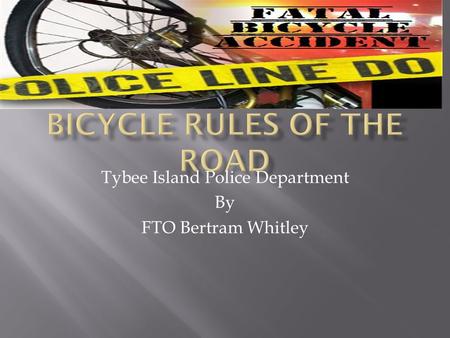 Tybee Island Police Department By FTO Bertram Whitley.