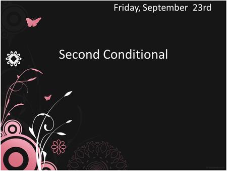 Second Conditional Friday, September 23rd. USES We use the second conditional to talk about something untrue in the present or unlikely to happen in the.