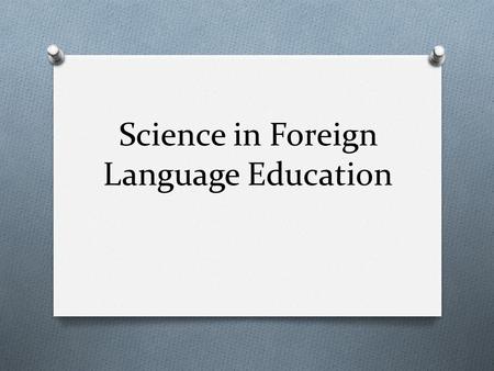 Science in Foreign Language Education. Only 6% of students pursue Ph.D. in Spanish--- What about the other 94%?
