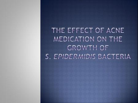 The Effect of Acne Medication on the Growth of S. Epidermidis bacteria