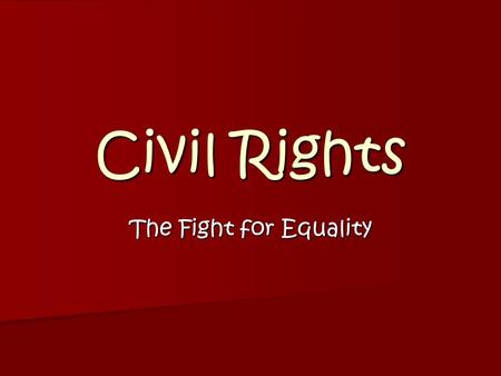 Civil Rights The Fight for Equality.