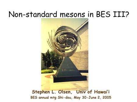 Non-standard mesons in BES III?