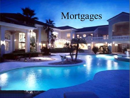 Mortgages. Almost everyone who buys a home requires a loan from the bank. A mortgage is repaid over a set length of time, known as the amortization period.