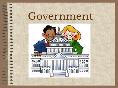 Government. Think and Discuss Questions: Why do we need rules and laws? What is the purpose of government?
