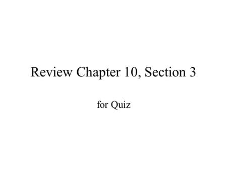 Review Chapter 10, Section 3